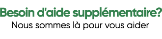 Nous sommes là pour vous aider